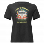 Be Hippie- Women's Relaxed T-Shirt