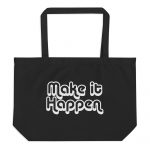 Make It Happen- Large organic tote bag